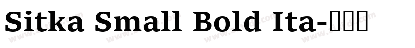 Sitka Small Bold Ita字体转换 Sitka Small Bold Ita字体转换